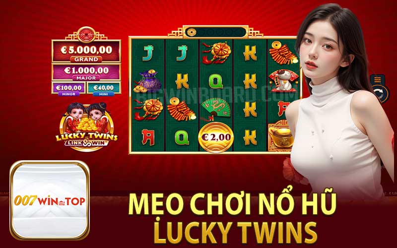 Mẹo Chơi Nổ Hũ Lucky Twins